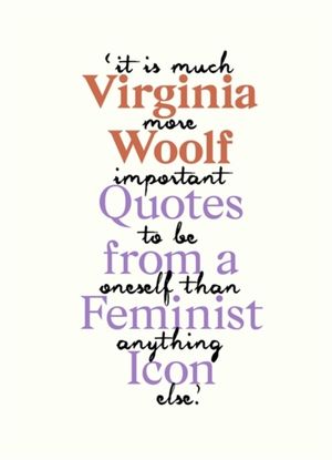 Virginia Woolf - Inspiring Quotes from an Original Feminist Icon