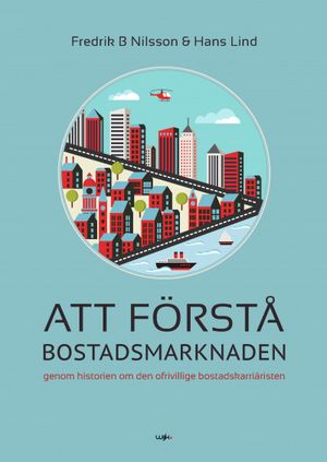 Att förstå bostadsmarknaden genom historien om den ofrivillige bostadskarriäristen | 1:a upplagan