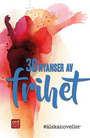 #Älskanoveller : 30 nyanser av frihet