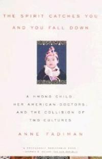 The Spirit Catches You and You Fall Down: A Hmong Child, Her American Doctors, and the Collision of Two Cultures | 0:e upplagan