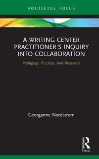 A Writing Center Practitioner's Inquiry into Collaboration