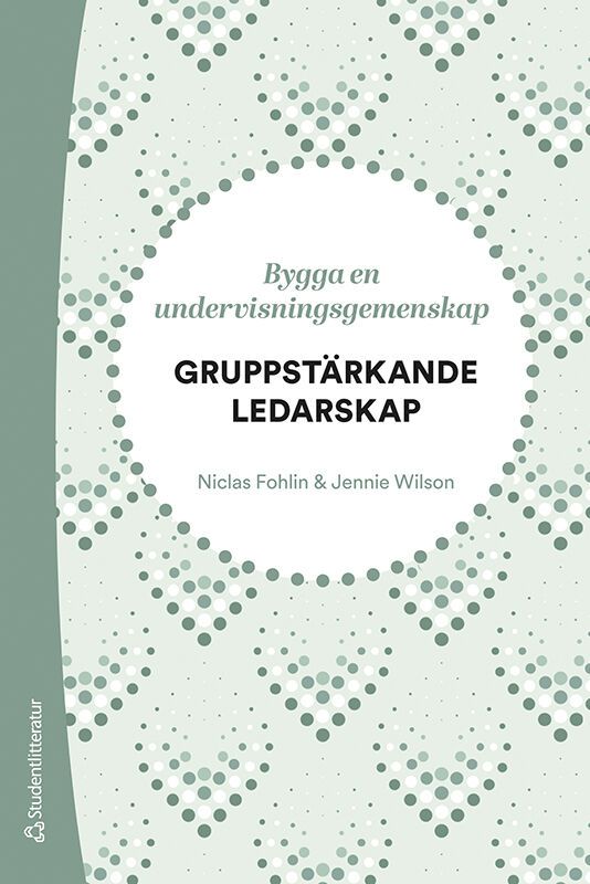 Gruppstärkande ledarskap - Bygga en undervisningsgemenskap | 1:a upplagan