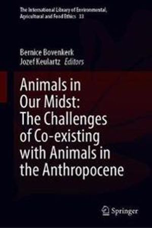 Animals in Our Midst: The Challenges of Co-existing with Animals in the Anthropocene | 1:a upplagan