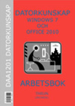 Datorkunskap med Windows 7 och Office 2010 - Arbetsbok | 1:a upplagan