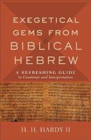 Exegetical Gems from Biblical Hebrew