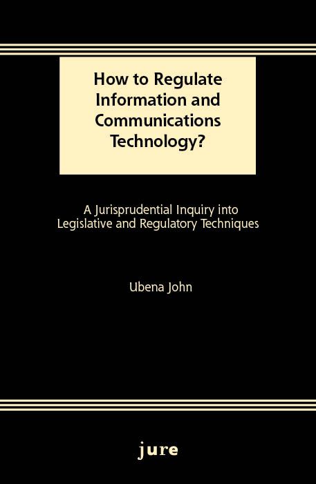 How to Regulate Information and Communications Technology? - A Jurisprudential Inquiry into Legislative and Regulatory Technique | 1:a upplagan