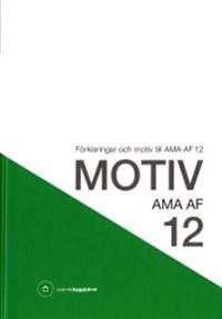 Motiv AMA AF 12 : förklaringar och motiv till AMA AF 12 | 0:e upplagan