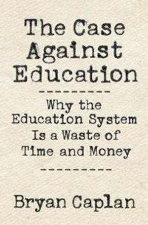 The Case against Education