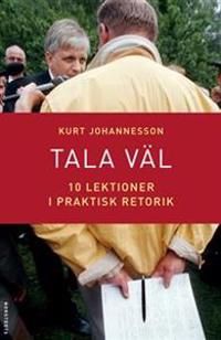 Tala väl - 10 lektioner i praktisk retorik | 1:a upplagan