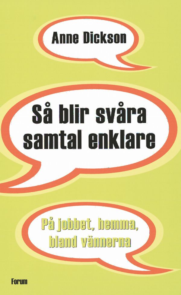 Så blir svåra samtal enklare : på jobbet, hemma, bland vännerna | 0:e upplagan