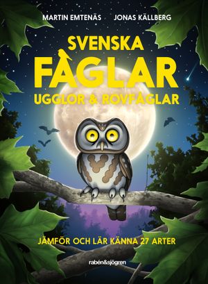 Svenska fåglar: ugglor och rovfåglar : Jämför och lär känna 27 arter | 1:a upplagan