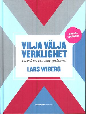 Vilja välja verklighet : en bok om personlig effektivitet | 7:e upplagan