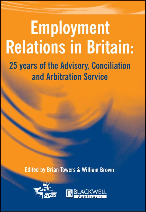 Employment relations in britain - 25 years of the advisory, concilation and | 0:e upplagan