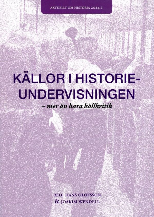 Källor i Historieundervisningen - mer än bara källkritik | 1:a upplagan