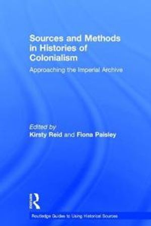 Sources and Methods in Histories of Colonialism