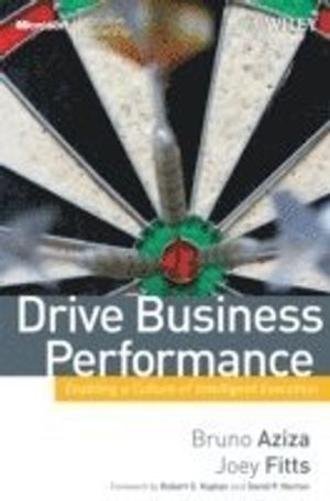 Drive Business Performance: Enabling a Culture of Intelligent Execution | 1:a upplagan