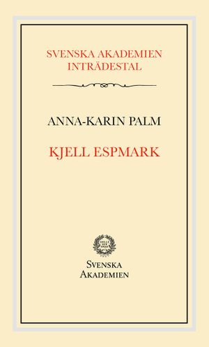 Svenska Akademiens inträdestal: Kjell Espmark | 1:a upplagan