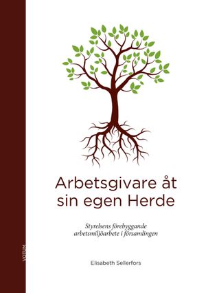 Arbetsgivare åt sin egen Herde Styrelsens förebyggande arbetsmiljöarbete | 1:a upplagan