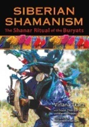 Siberian Shamanism : The Shanar Ritual of the Buryats