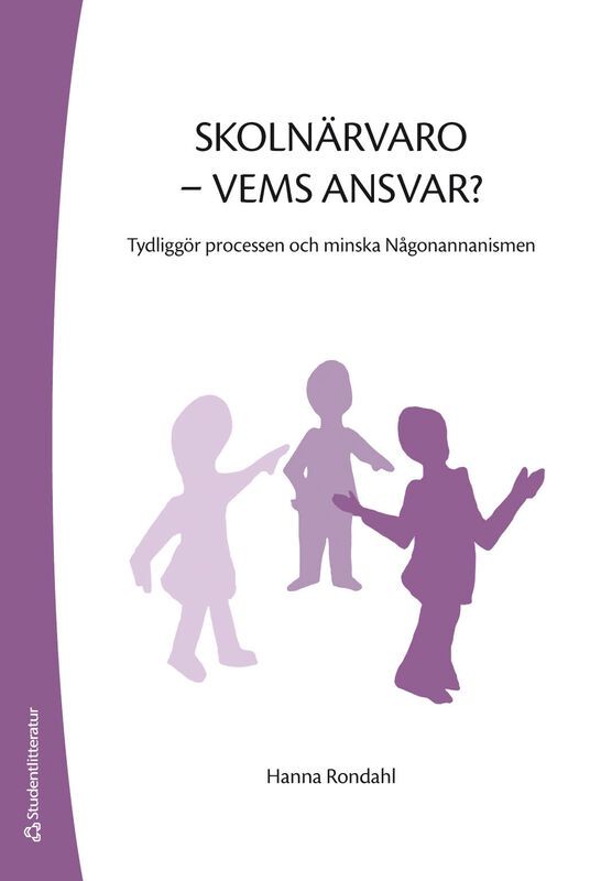 Skolnärvaro - vems ansvar? : tydliggör processen och minska Någonannanismen | 1:a upplagan