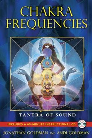 Chakra Frequencies: Tantra Of Sound (Includes Audio Cd)