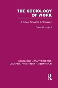 The Sociology of Work (RLE: Organizations) | 1:a upplagan