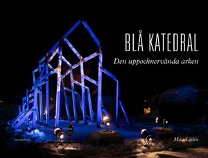 Blå katedral - Den uppochnervända arken