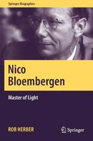 Nico Bloembergen: Master of Light (Springer Biographies) | 1:a upplagan