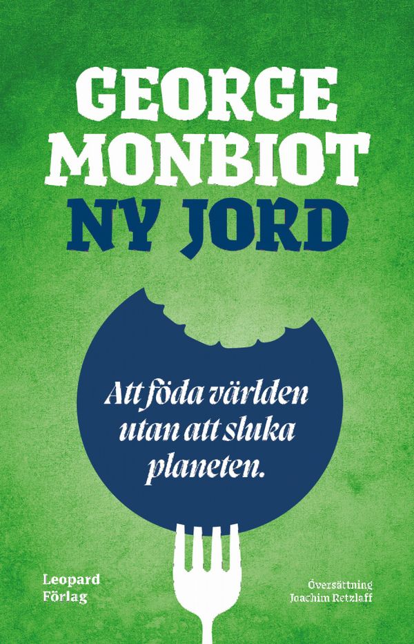 Ny jord – att föda världen utan att sluka planeten | 0:e upplagan