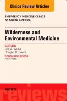 Wilderness and environmental medicine, an issue of emergency medicine clini | 0:e upplagan