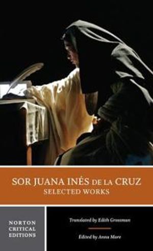 Sor Juana Inés de la Cruz:  Selected Works