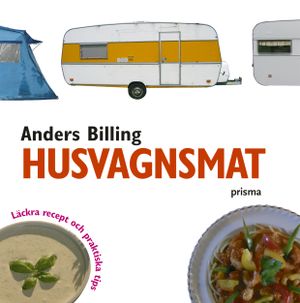 Husvagnsmat : läckra recept och praktiska tips | 1:a upplagan