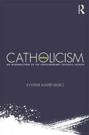 Catholicism today - an introduction to the contemporary catholic church