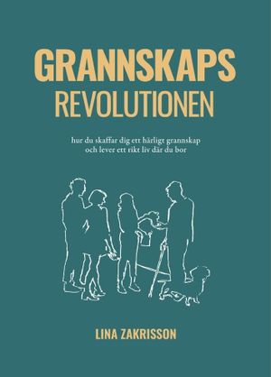 Grannskapsrevolutionen, hur du skaffar dig ett härligt grannskap och lever ett rikt liv där du bor | 1:a upplagan