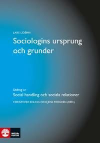 Sociologins ursprung och grunder : utdrag ur Social handling och sociala relationer | 1:a upplagan