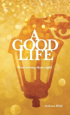 A good life : First wrong then right | 0:e upplagan