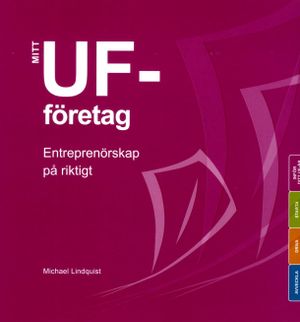 UF-företagande. Entreprenörskap på riktigt Mitt UF-företag Grundbok |  2:e upplagan