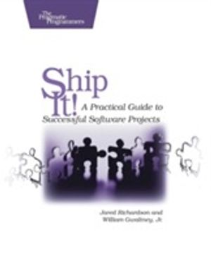 Ship It!: A Practical Guide to Successful Software Projects | 1:a upplagan