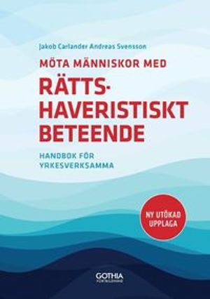 Möta människor med rättshaveristiskt beteende : Handbok för yrkesverksamma |  2:e upplagan