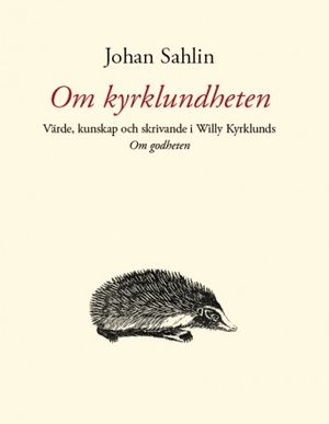 Om kyrklundheten : värde, kunskap och skrivande i Willy Kyrklunds Om godheten