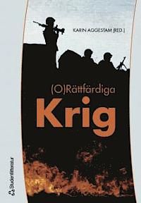 (O)Rättfärdiga krig - Karin Aggestam - Upplaga 1