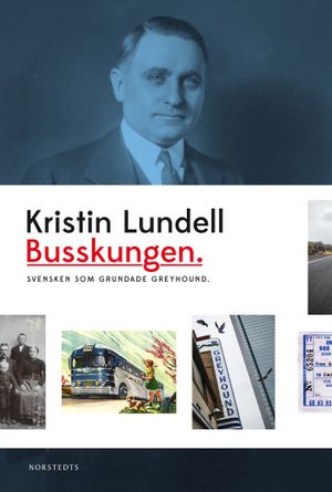 Busskungen : svensken som grundade Greyhound | 1:a upplagan