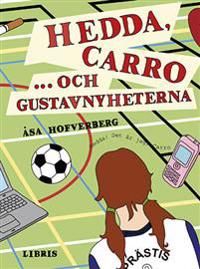 Hedda, Carro och Gustavnyheterna