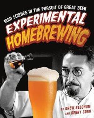 Experimental homebrewing - mad science in the pursuit of great beer