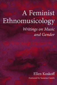 Feminist ethnomusicology - writings on music and gender