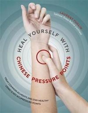 Heal yourself with chinese pressure points - treat common ailments and stay