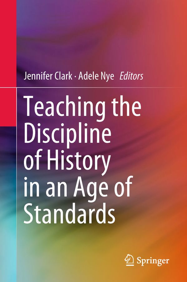 Teaching the Discipline of History in an Age of Standards | 1:a upplagan