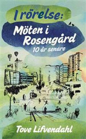 I rörelse : möten i Rosengård 10 år senare | 1:a upplagan