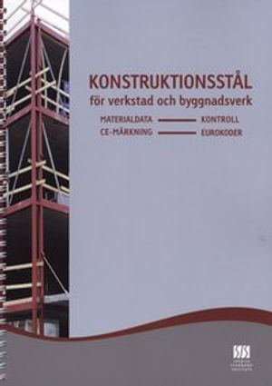 Konstruktionsstål för verkstad och byggnadsverk : materialdata - kontroll, CE-märkning - eurokoder