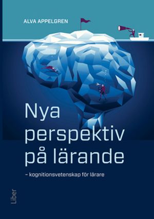 Nya perspektiv på lärande - Kognitionsvetenskap för lärare | 1:a upplagan